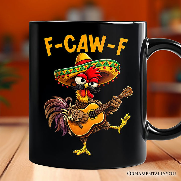 F-CAW-F Rooster Cinco De Mayo Mug, Funny Mexican Souvenir Gift Personalized Ceramic Mug OrnamentallyYou Black Non-Custom 