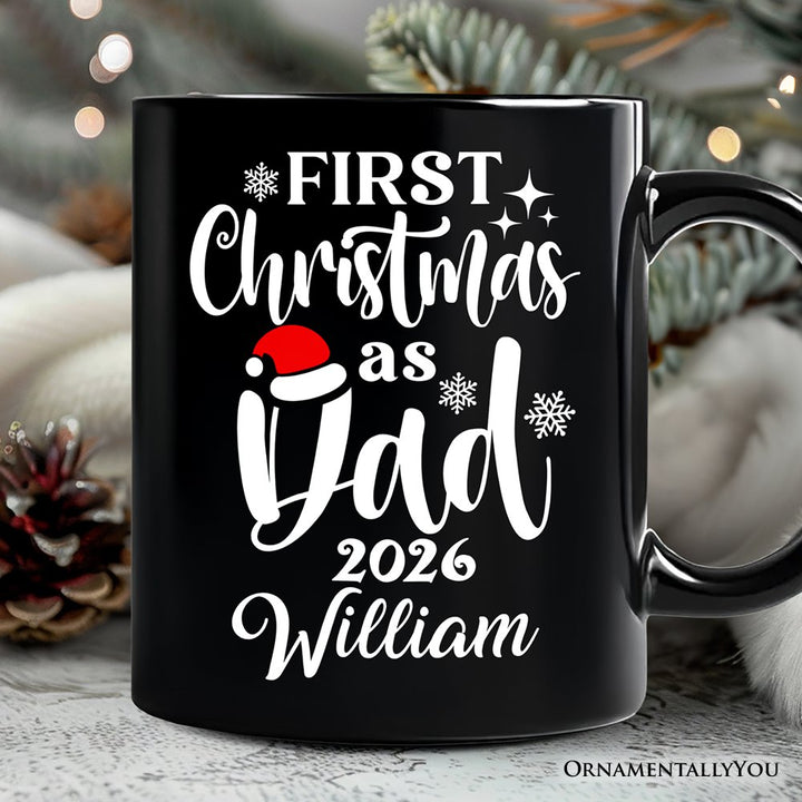 First Christmas as Dad 2026 Christmas Personalized Mug, Matching Family Holiday Gift with Custom Name Personalized Ceramic Mug OrnamentallyYou Black Customized 