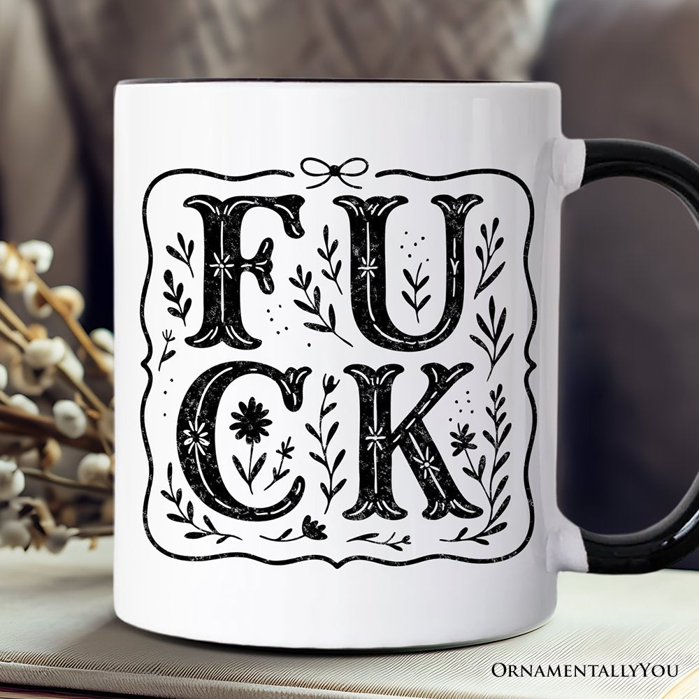 Sweary Wildflower Adult Humor Mug, Western Boho Sassy Gift Personalized Ceramic Mug OrnamentallyYou Black Handle Non-Custom 