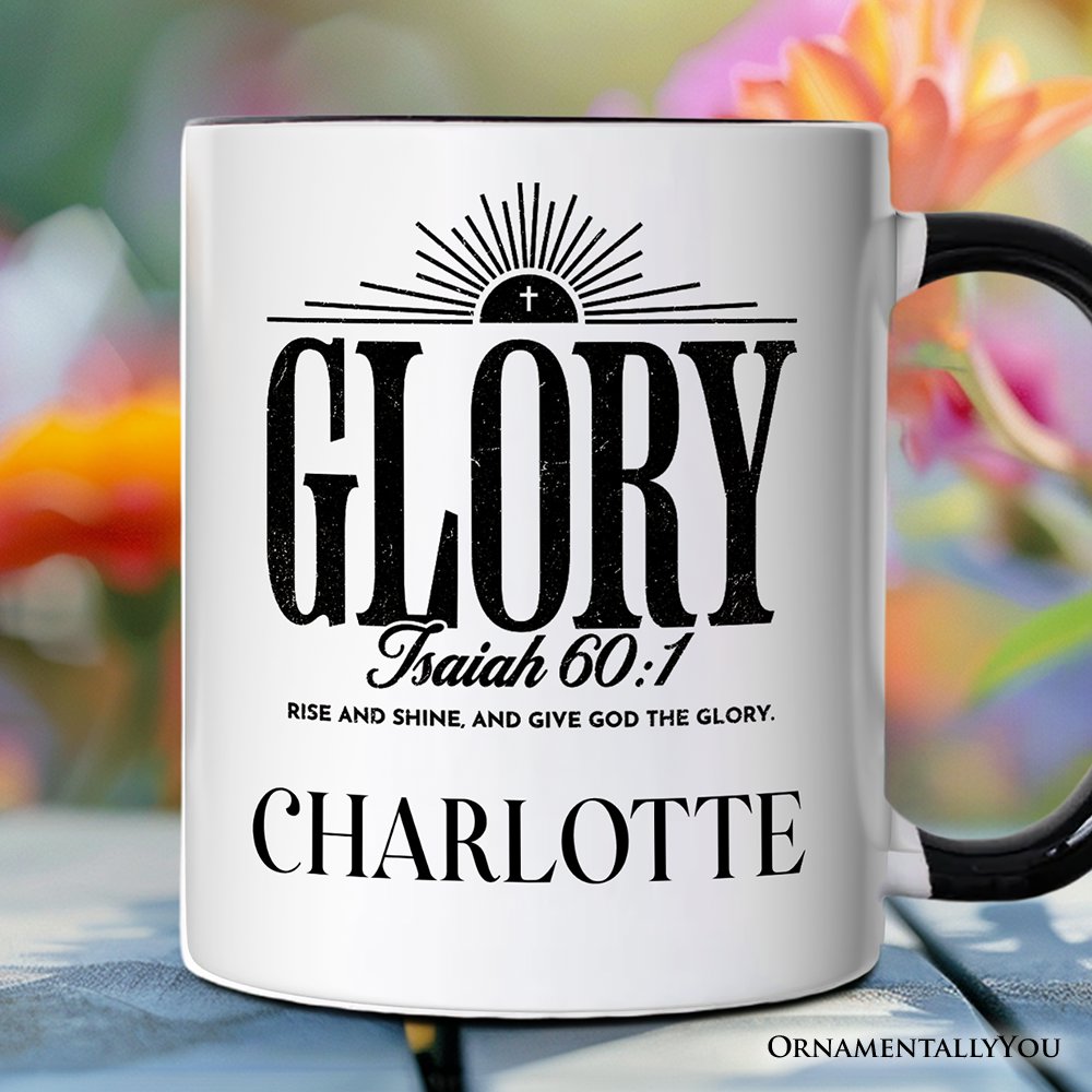 Glory Isaiah 60:1 Christian Personalized Mug, Faith Scripture Inspirational Gift with Custom Name Personalized Ceramic Mug OrnamentallyYou Black Handle Customized 