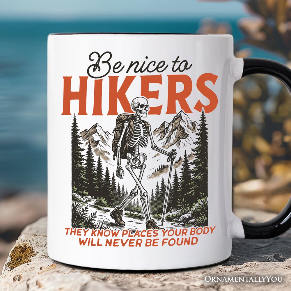 Funny Skeleton Hiking Mug, Be Nice To Hikers Gift Personalized Ceramic Mug OrnamentallyYou Black Handle Non-Custom 