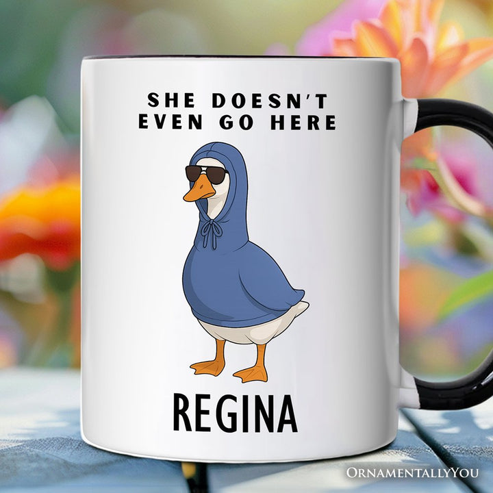 She Doesn’t Even Go Here Silly Goose Personalized Mug, Mean Girls Funny Meme Gift with Custom Name Personalized Ceramic Mug OrnamentallyYou Black Handle Customized 