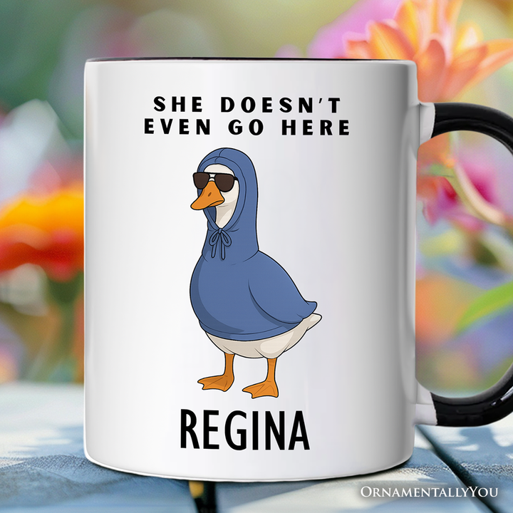 She Doesn’t Even Go Here Silly Goose Personalized Mug, Mean Girls Funny Meme Gift with Custom Name