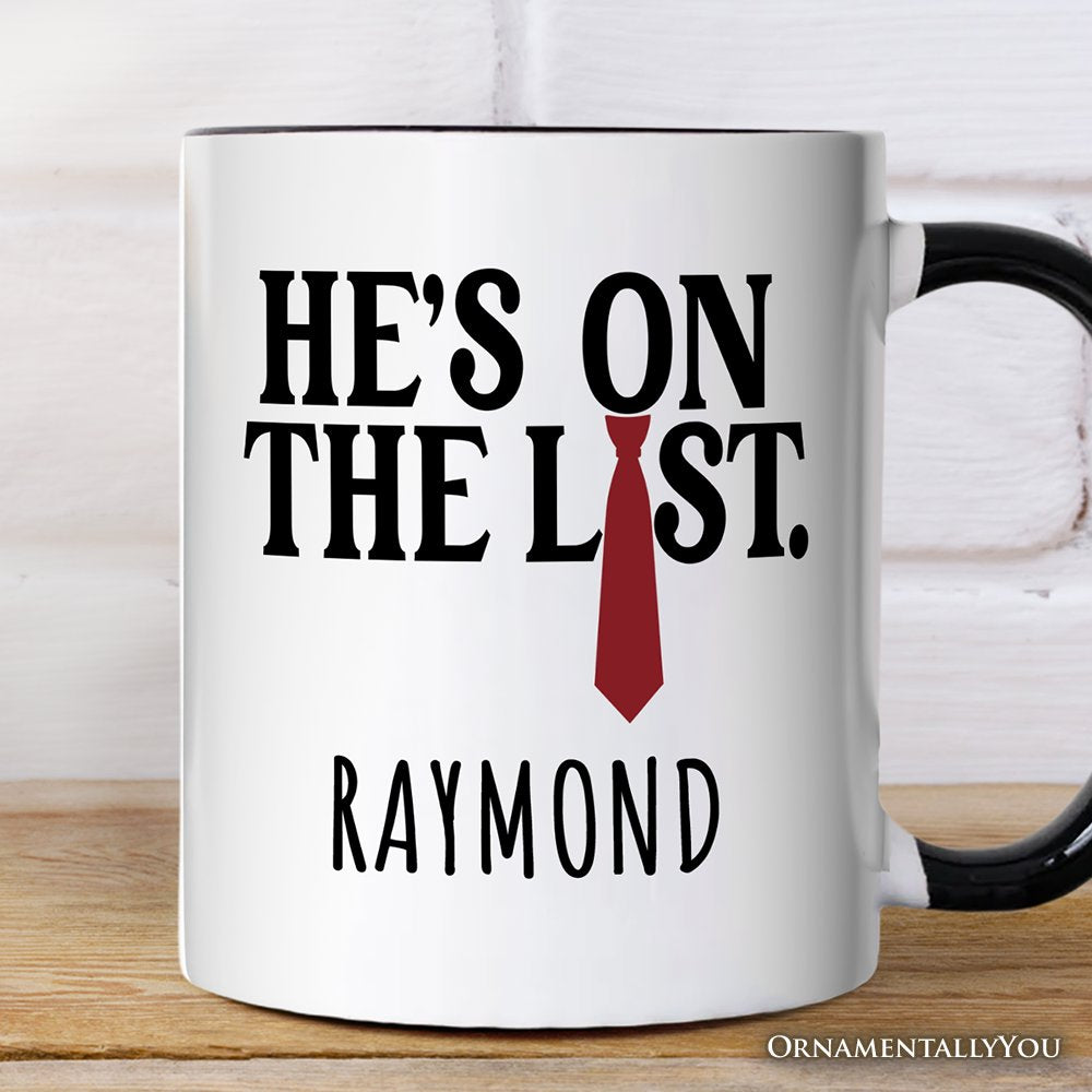 He’s On The List Personalized Mug OrnamentallyYou Black Handle Customized 