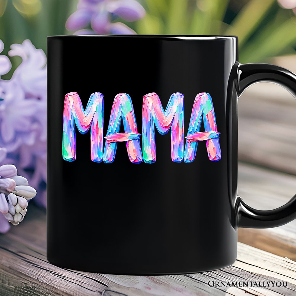 Mama Brushstroke Mug, Printed Faux Oil Paint Colorful Trendy Mom Gift Personalized Ceramic Mug OrnamentallyYou Black Non-Custom 