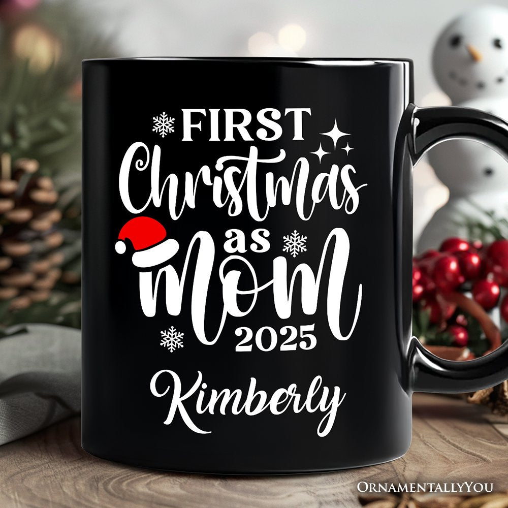 First Christmas as Mom 2025 Christmas Personalized Mug, Matching Family Holiday Gift with Custom Name Personalized Ceramic Mug OrnamentallyYou Black Customized 