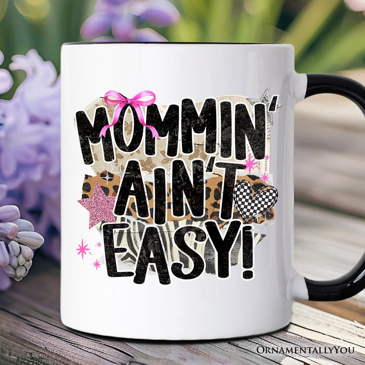 Mommin' Ain't Easy Motherhood Mug, Trendy Mom Life Gift Personalized Ceramic Mug OrnamentallyYou Black Handle Non-Custom 