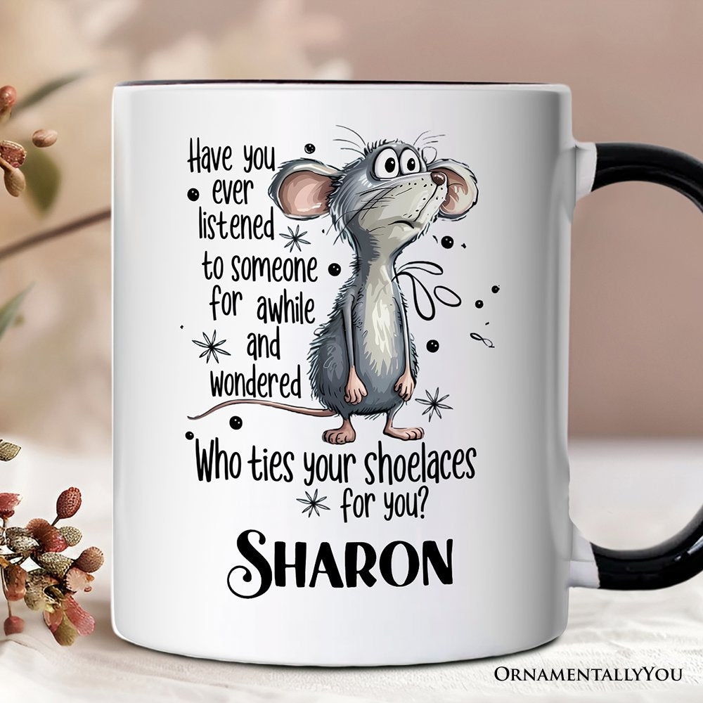 Funny Mouse Sarcastic Personalized Mug, Who Ties Your Shoelaces Humor Quote Gift with Custom Name Personalized Ceramic Mug OrnamentallyYou White - Black Customized 