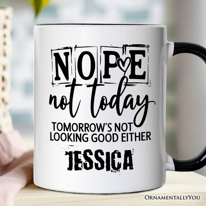 Nope Not Today Funny Personalized Mug, Sassy Lazy Day Quote Gift with Custom Name Personalized Ceramic Mug OrnamentallyYou White - Black Customized 