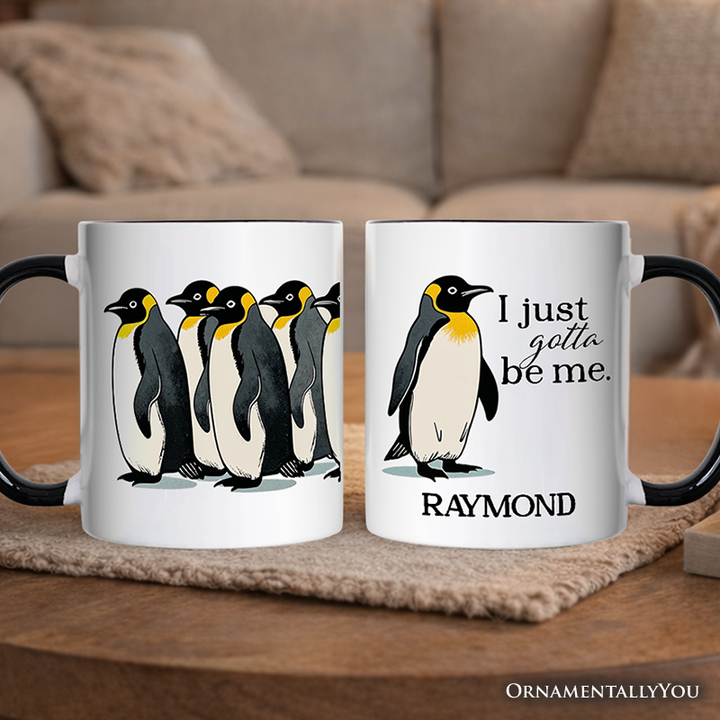 I Just Gotta Be Me Penguin Personalized Mug, Funny Self-Love Meme Gift with Custom Name