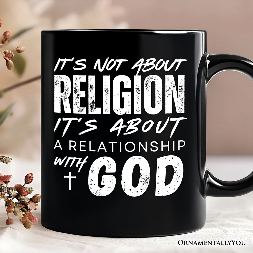Relationship With God Mug, Christian Statement Faith Gift Personalized Ceramic Mug OrnamentallyYou Black Non-Custom 