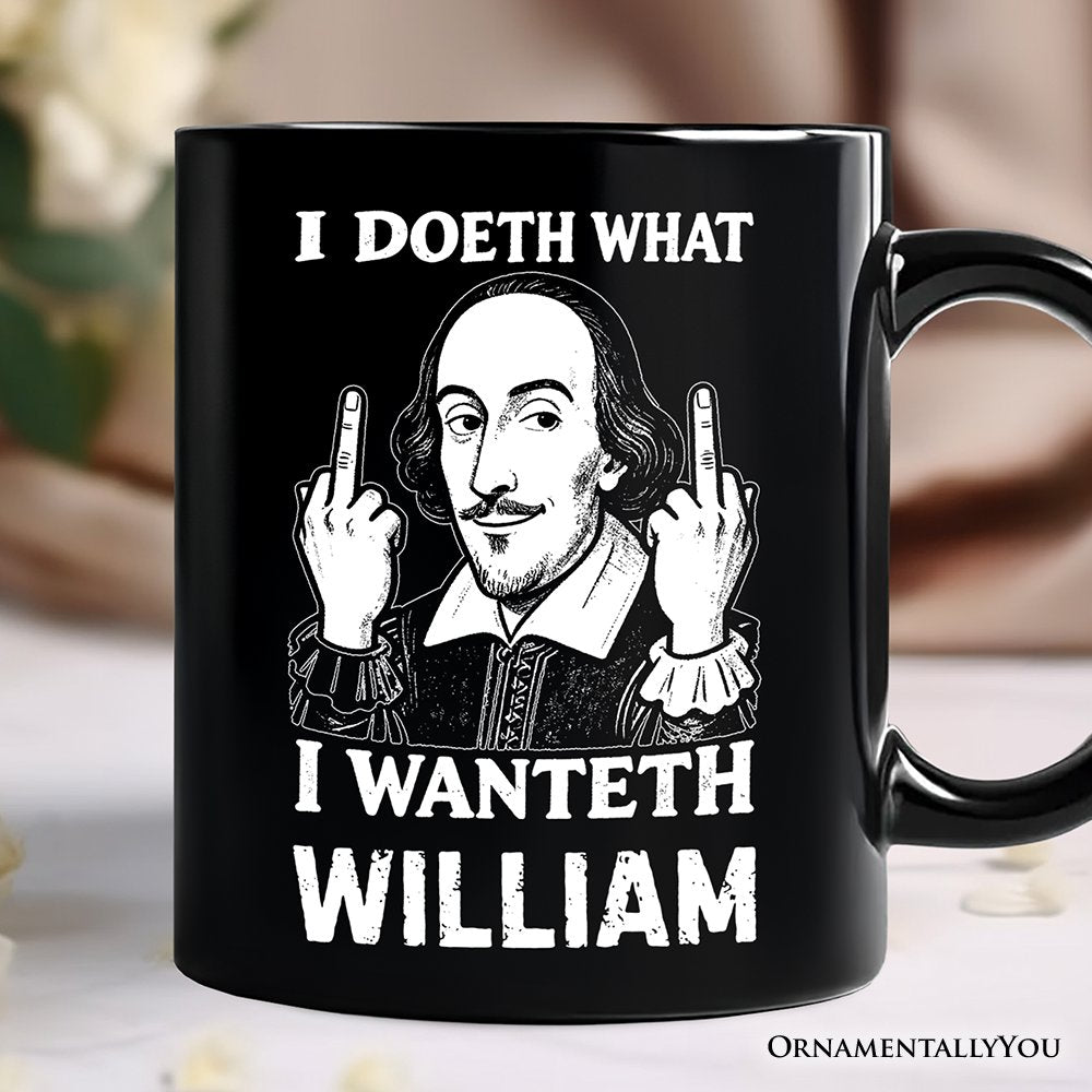 Shakespeare I Doeth What I Wanteth Personalized Mug, Funny Sarcastic Vintage Humor Gift with Custom Name Personalized Ceramic Mug OrnamentallyYou Black Customized 
