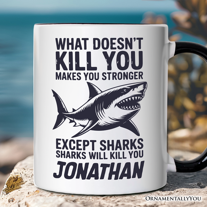 What Doesn’t Kill You Makes You Stronger Except Sharks Personalized Mug, Sarcastic Ocean Gift with Custom Name