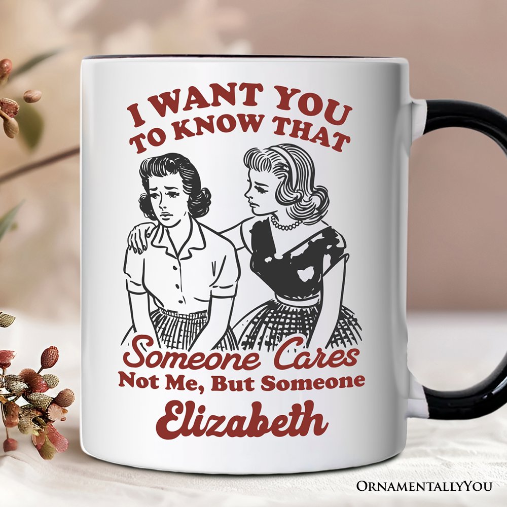 Someone Cares Retro Sarcastic Personalized Mug, Funny Vintage Quote Gift with Custom Name Personalized Ceramic Mug OrnamentallyYou White - Black Customized 