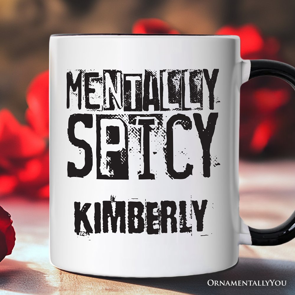 Mentally Spicy Snarky Personalized Mug, Sarcastic Funny Quote Health Gift with Custom Name Personalized Ceramic Mug OrnamentallyYou White - Black Customized 