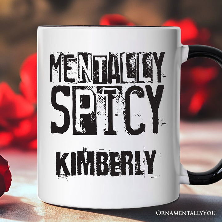 Mentally Spicy Snarky Personalized Mug, Sarcastic Funny Quote Health Gift with Custom Name Personalized Ceramic Mug OrnamentallyYou White - Black Customized 