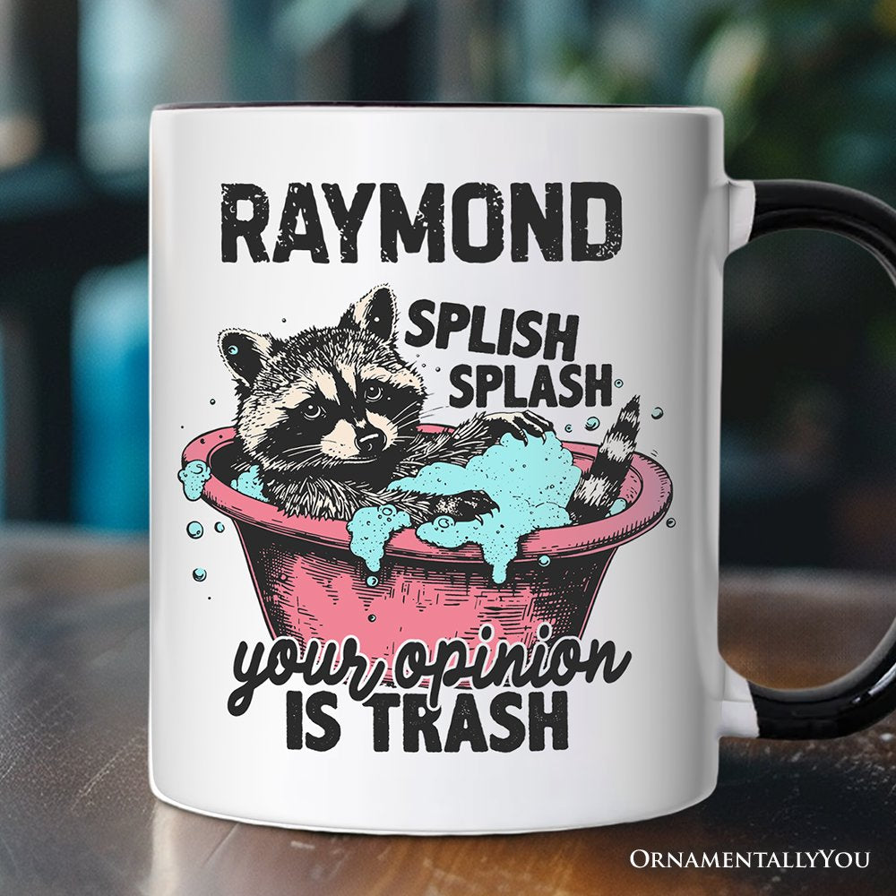Splish Splash Your Opinion Is Trash Raccoon Personalized Mug, Humor Vintage Meme Gift with Custom Name Personalized Ceramic Mug OrnamentallyYou White - Black Customized 