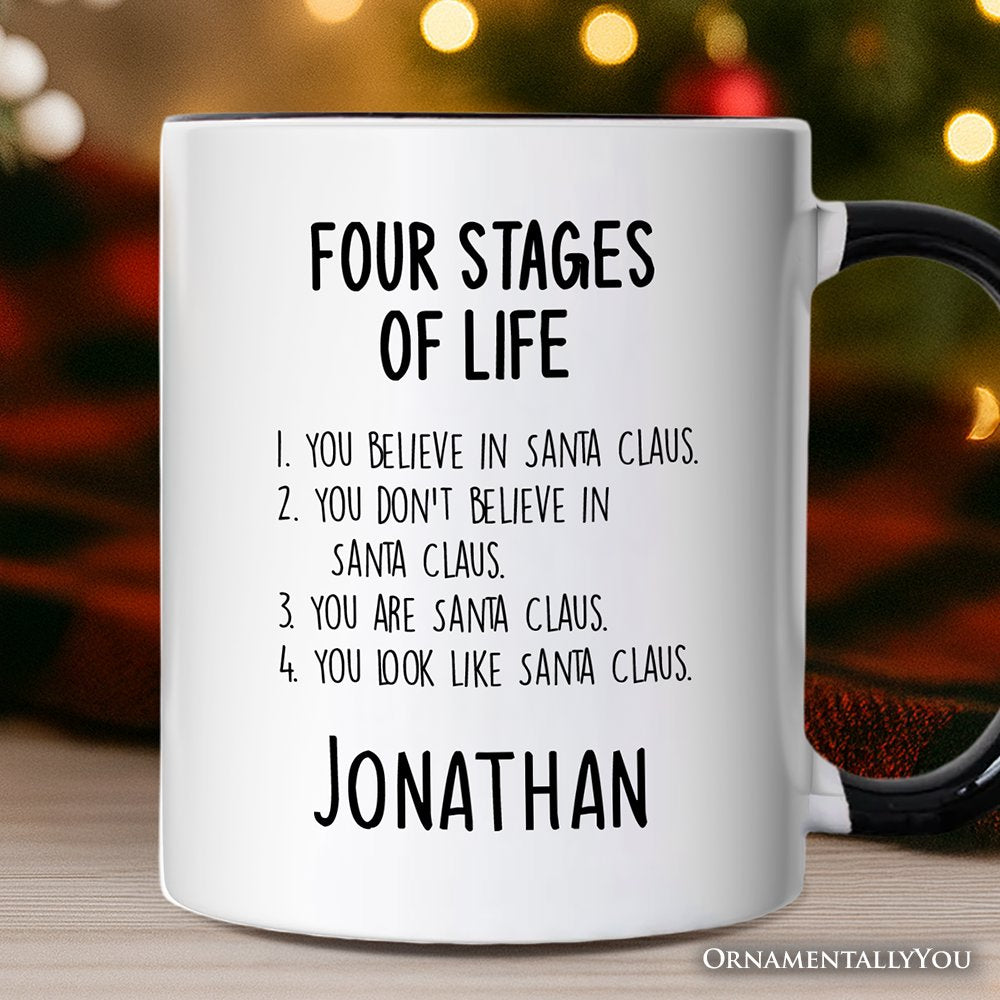Men’s Four Stages of Life Santa Claus Personalized Mug, Holiday Humor Christmas Text Gift with Custom Name Personalized Ceramic Mug OrnamentallyYou White - Black Customized 