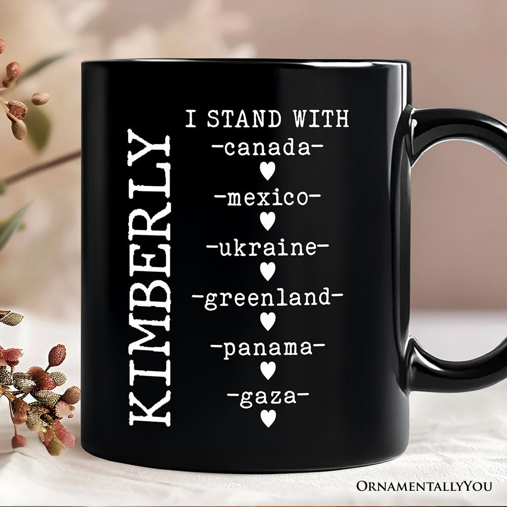 I Stand With Canada Mexico Ukraine Greenland Panama Gaza Personalized Mug, Global Solidarity Protest Activist Gift with Custom Name OrnamentallyYou Black Customized 