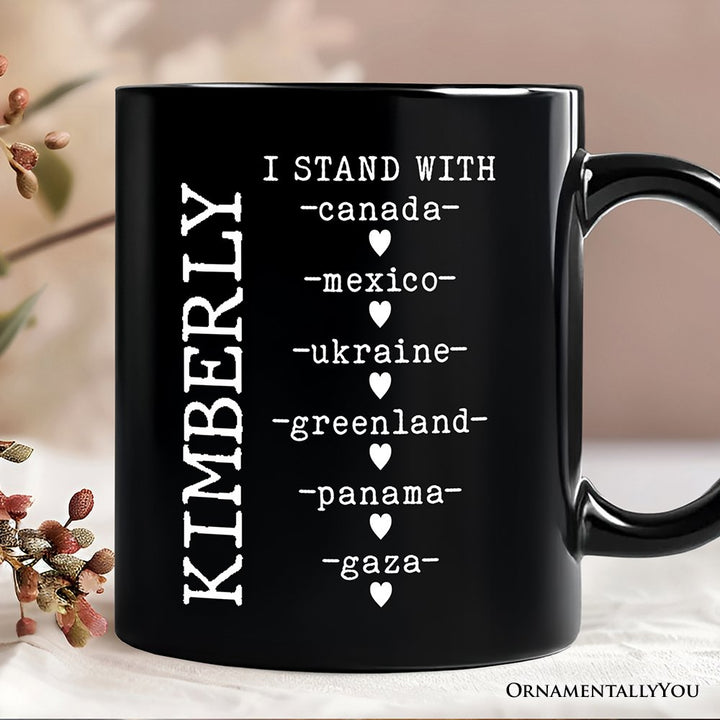 I Stand With Canada Mexico Ukraine Greenland Panama Gaza Personalized Mug, Global Solidarity Protest Activist Gift with Custom Name OrnamentallyYou Black Customized 