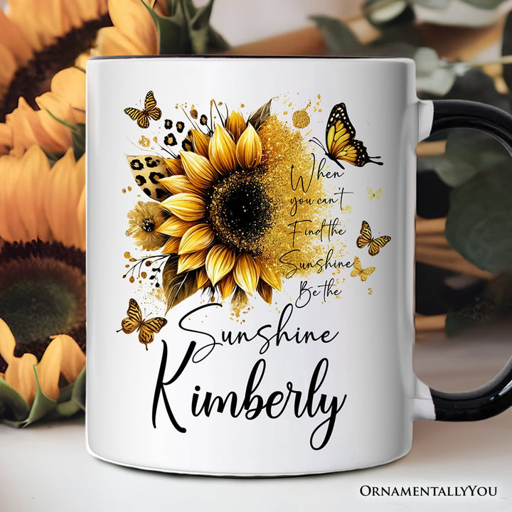 Sunflower Inspirational Quote Personalized Mug, When You Can’t Find the Sunshine Be the Sunshine Gift with Custom Name Personalized Ceramic Mug OrnamentallyYou Black Handle Customized 