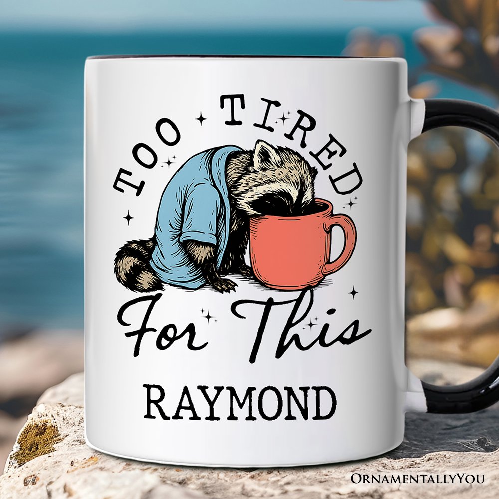 Too Tired For This Funny Raccoon Personalized Mug, Retro Snarky Coffee Gift with Custom Name Personalized Ceramic Mug OrnamentallyYou Black Handle Customized 