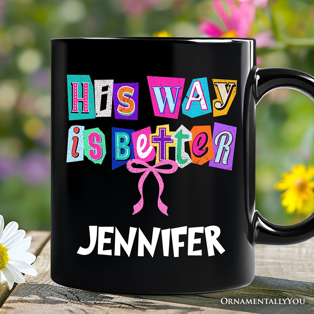 His Way Is Better Christian Personalized Mug, Retro Preppy Coquette Faith Gift with Custom Name Personalized Ceramic Mug OrnamentallyYou Black Customized 