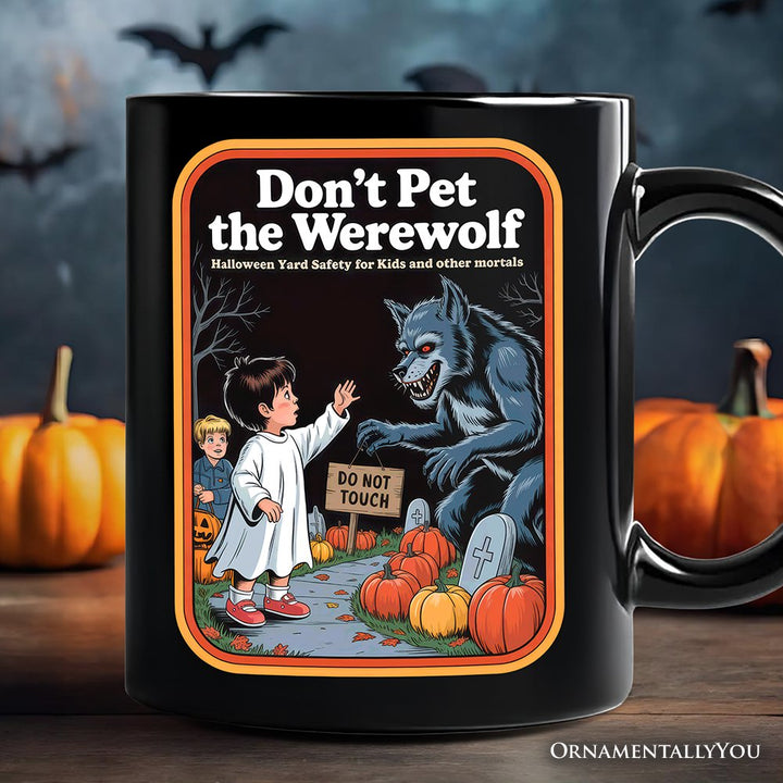 Don't Pet the Werewolf Mug, Retro Funny Halloween Gift Personalized Ceramic Mug OrnamentallyYou Black Non-Custom 