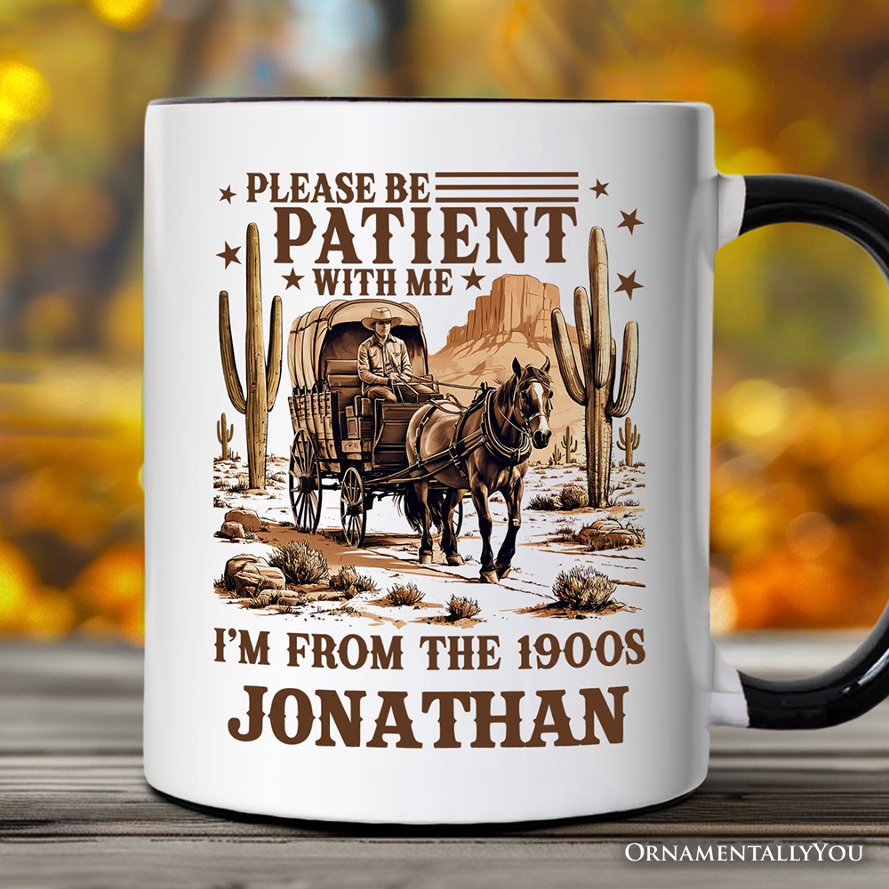 Be Patient I’m From the 1900s Western Personalized Mug, Vintage Carriage Horses Funny Gift with Custom Name Personalized Ceramic Mug OrnamentallyYou Black Handle Customized 