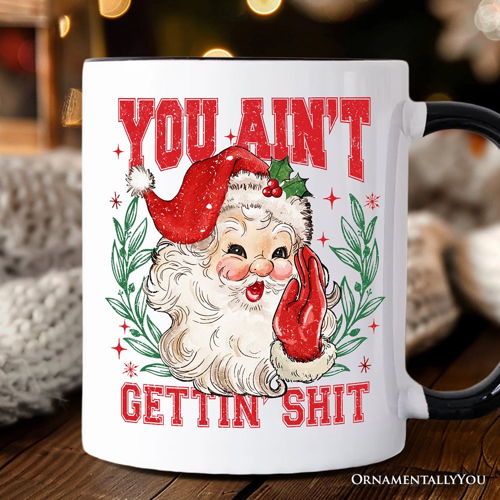 Santa Naughty List Mug, Vintage Funny You Ain’t Getting Gift for Sarcastic People Personalized Ceramic Mug OrnamentallyYou White - Black Non-Custom 