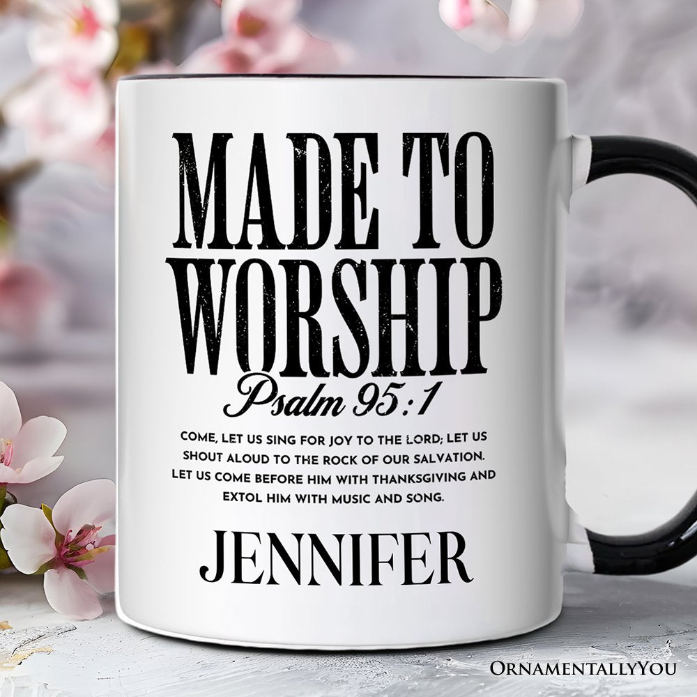 Made to Worship Psalm 95:1 Christian Personalized Mug, Praise Faith Scripture Gift with Custom Name Personalized Ceramic Mug OrnamentallyYou Black Handle Customized 