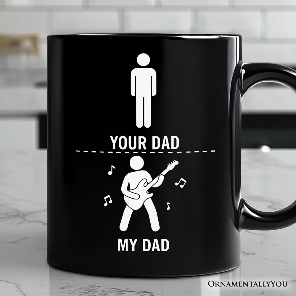 Your Dad Vs My Cool Dad Mug, Funny Bass Guitar Rock Father's Day Gift Personalized Ceramic Mug OrnamentallyYou Black Non-Custom 