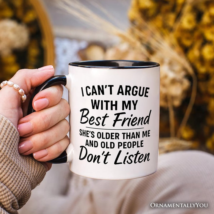I Can't Argue With My Best Friend Personalized Mug, Funny Friendship Quote Gift with Custom Name Personalized Ceramic Mug OrnamentallyYou 