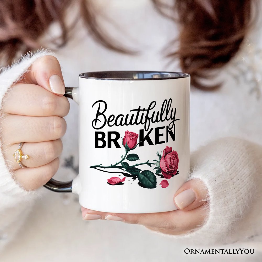 Beautifully Broken Rose Personalized Mug, Floral Heartbreak Inspirational Quote Gift with Custom Name Personalized Ceramic Mug OrnamentallyYou 