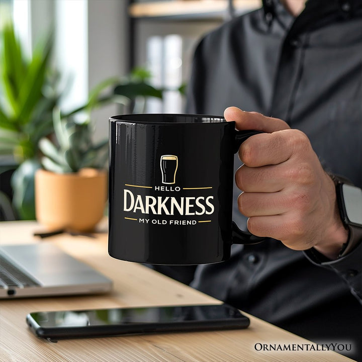 Hello Darkness My Old Friend Mug, Dark Beer Lover Gift Personalized Ceramic Mug OrnamentallyYou 