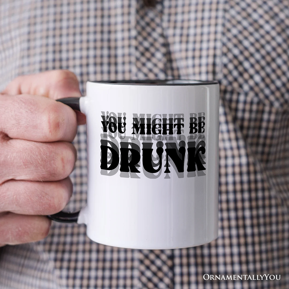 You Might Be Drunk Personalized Mug, Funny Drinking Humor Gift with Custom Name