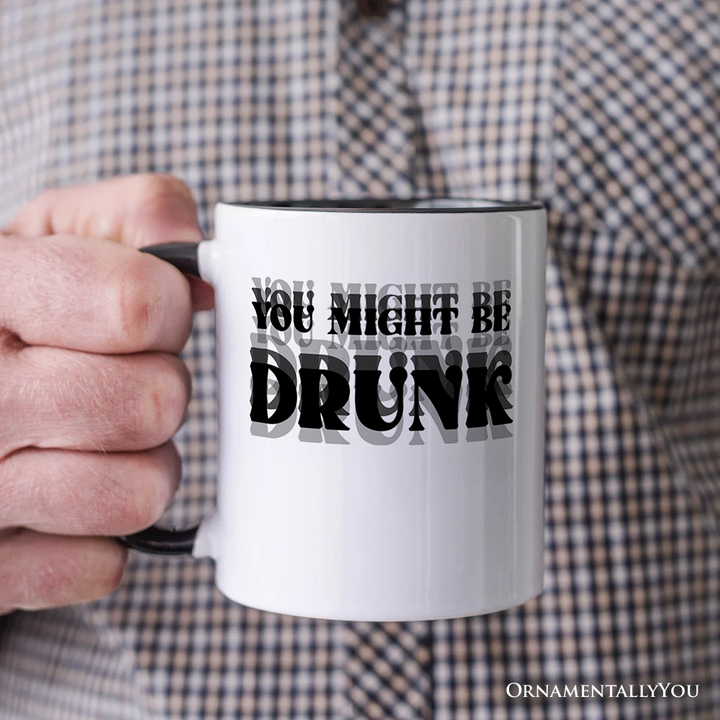 You Might Be Drunk Personalized Mug, Funny Drinking Humor Gift with Custom Name