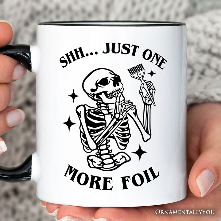 Funny Skeleton Hairstylist Personalized Mug, Shh Just One More Foil Hair Salon Gift with Custom Name