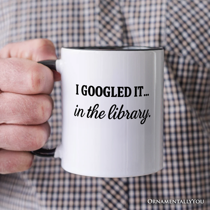 I Googled It in the Library Personalized Mug, Funny Gift for Smart People with Custom Name