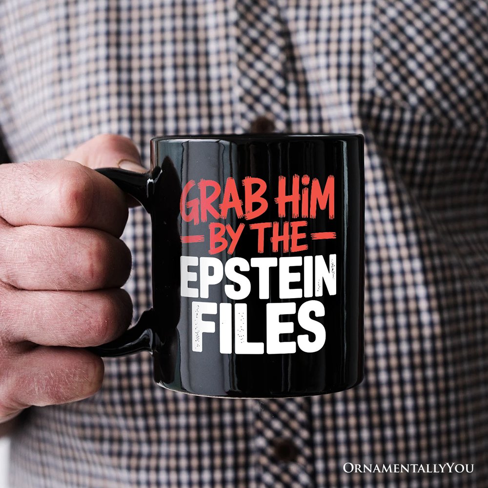Grab Him By The Epstein Files Protest Personalized Mug OrnamentallyYou 