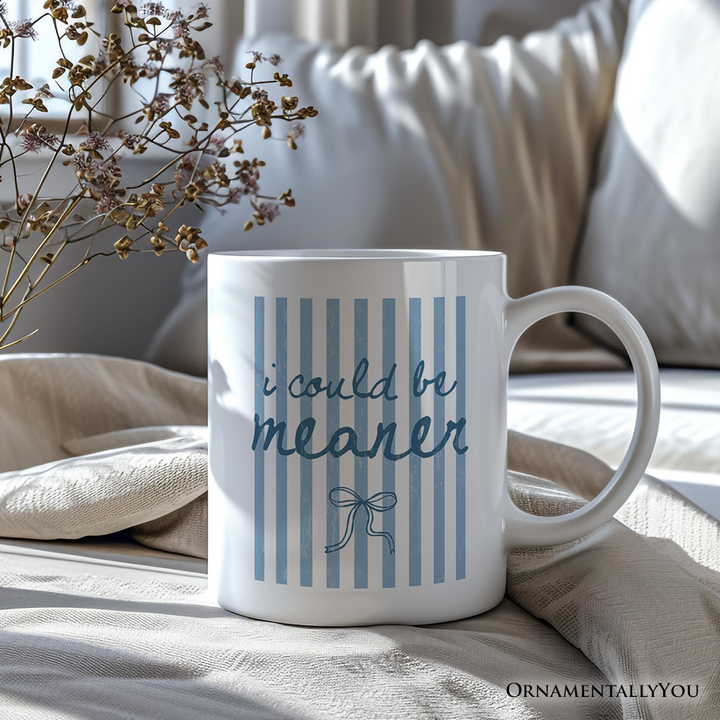 I Could Be Meaner Blue Striped Mug, Funny Sarcastic Coquette Gift