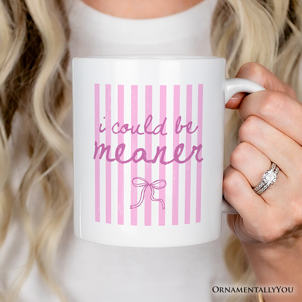 I Could Be Meaner Pink Striped Mug, Funny Sarcastic Coquette Gift