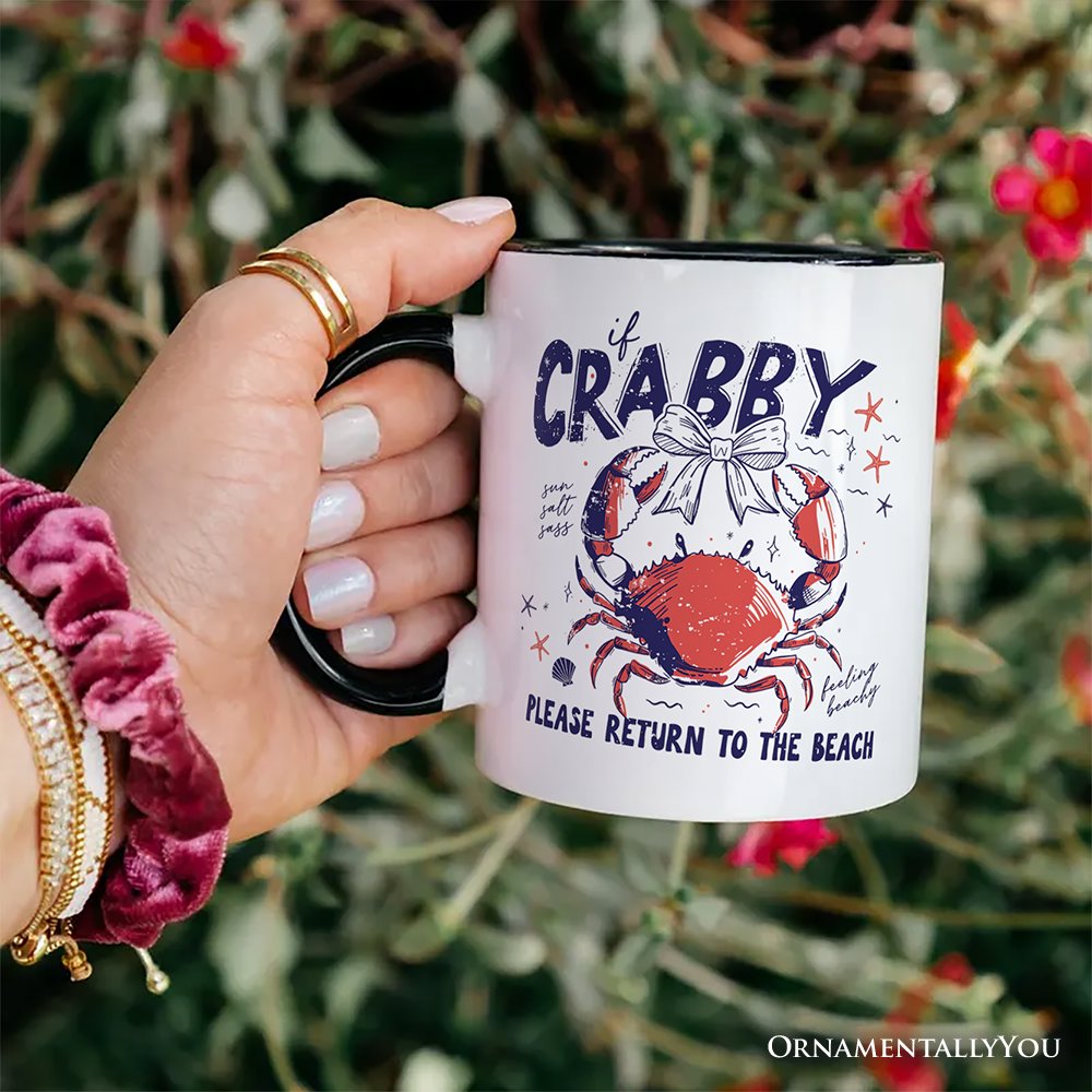 If Crabby Please Return To The Beach Funny Mug, Coastal Summer Gift Personalized Ceramic Mug OrnamentallyYou 