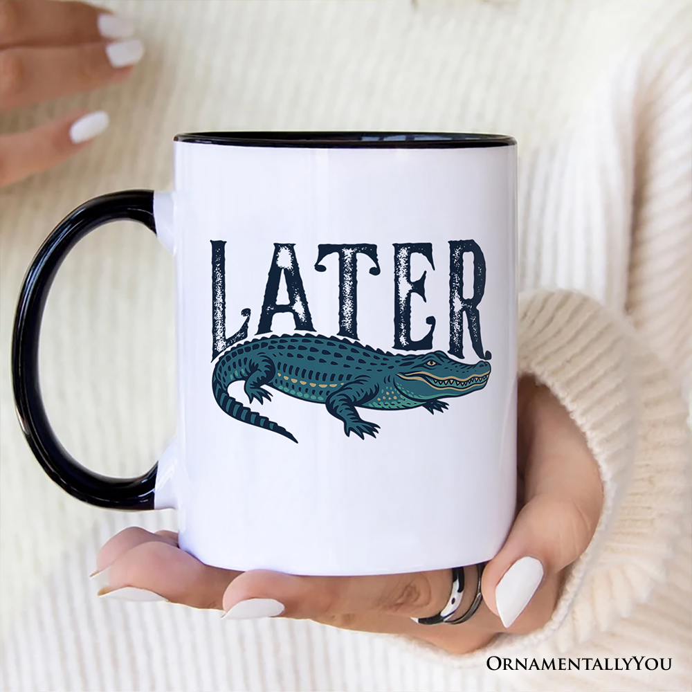 Later Alligator Mug, Funny Gator Sarcastic Animal Gift