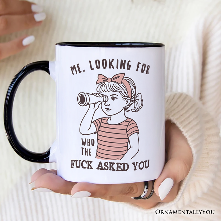 Me Looking For Who Asked You Personalized Mug, Sarcastic Sassy Gift with Custom Name