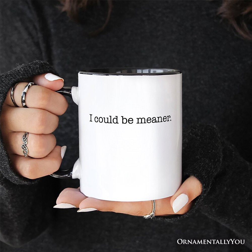 I Could Be Meaner Personalized Mug, Sarcastic Quote Minimalist Gift with Custom Name Personalized Ceramic Mug OrnamentallyYou 