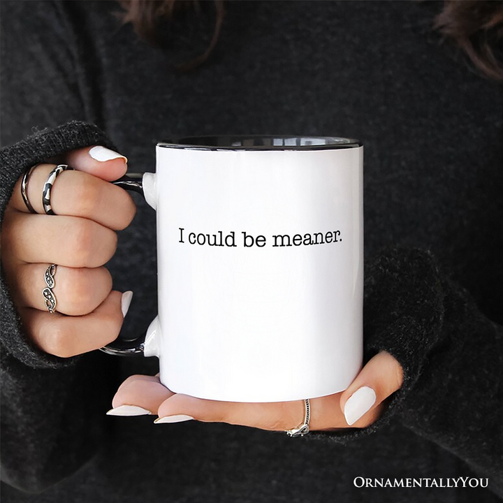 I Could Be Meaner Personalized Mug, Sarcastic Quote Minimalist Gift with Custom Name