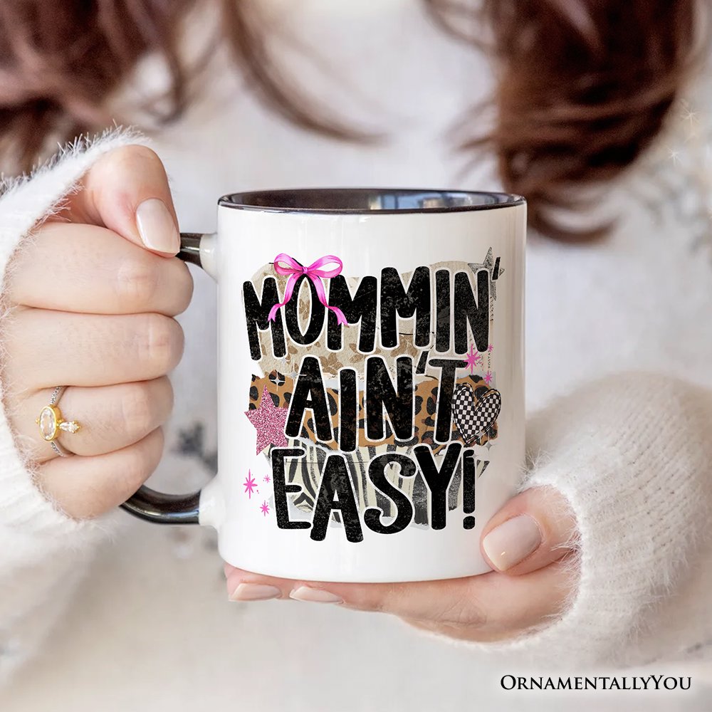 Mommin' Ain't Easy Motherhood Mug, Trendy Mom Life Gift Personalized Ceramic Mug OrnamentallyYou 