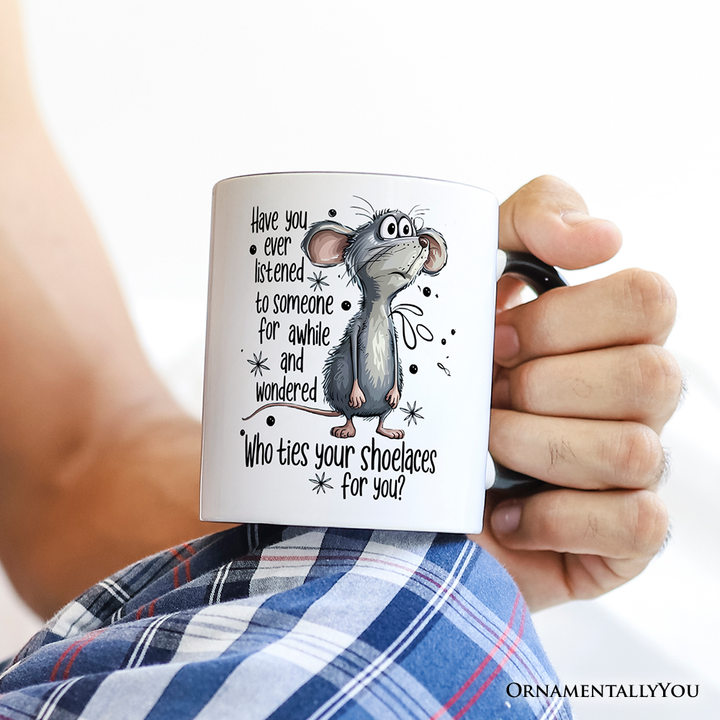Funny Mouse Sarcastic Personalized Mug, Who Ties Your Shoelaces Humor Quote Gift with Custom Name