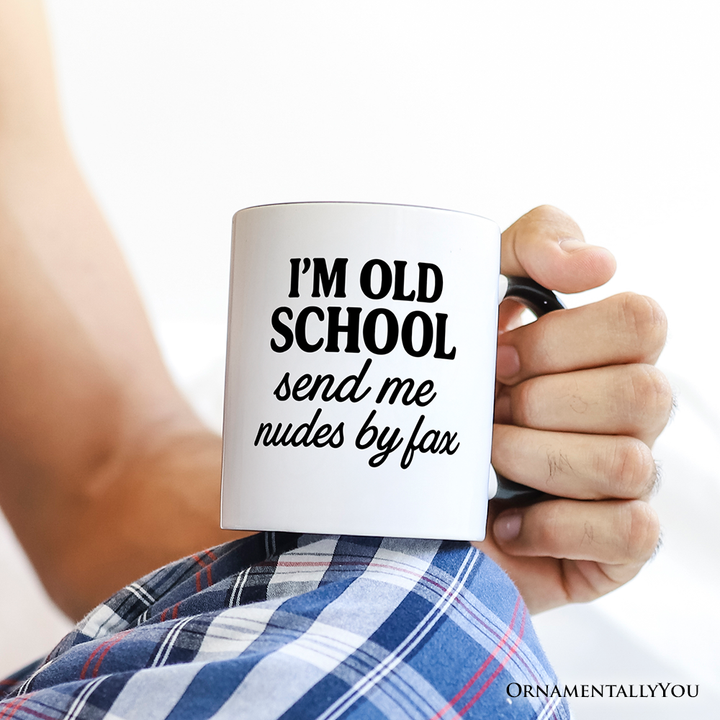 I'm Old School Send Me Nudes by Fax Personalized Mug, Funny Vintage-Flirty People Gift with Custom Name